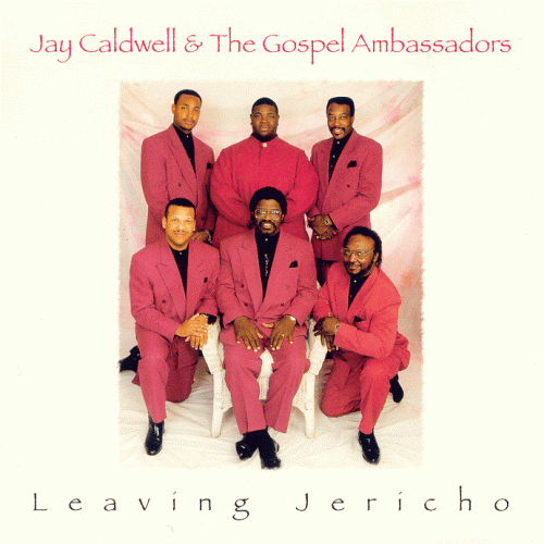 Leaving Jericho - Jay Caldwell & The Gospel Ambassadors